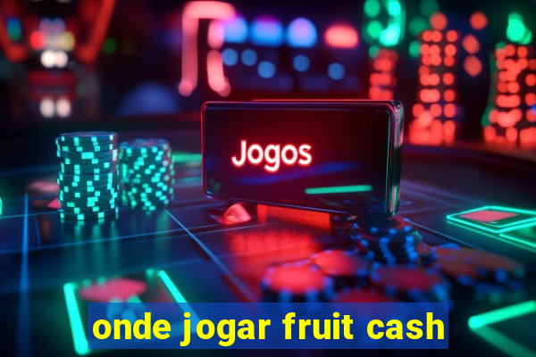 onde jogar fruit cash